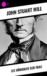 E-Book (epub) Die Hörigkeit der Frau von John Stuart Mill
