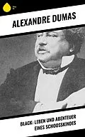 E-Book (epub) Black: Leben und Abenteuer eines Schoosskindes von Alexandre Dumas