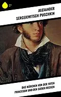 E-Book (epub) Das Märchen von der toten Prinzessin und den sieben Recken von Alexander Sergejewitsch Puschkin
