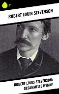 E-Book (epub) Robert Louis Stevenson: Gesammelte Werke von Robert Louis Stevenson