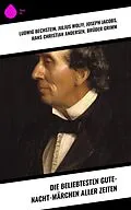 E-Book (epub) Die beliebtesten Gute-Nacht-Märchen aller Zeiten von Ludwig Bechstein, Julius Wolff, Joseph Jacobs
