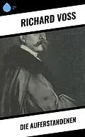 E-Book (epub) Die Auferstandenen von Richard Voß
