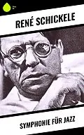 E-Book (epub) Symphonie für Jazz von René Schickele