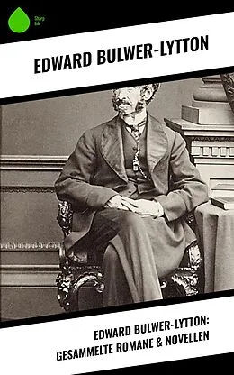 E-Book (epub) Edward Bulwer-Lytton: Gesammelte Romane & Novellen von Edward Bulwer-Lytton
