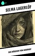 E-Book (epub) Das Mädchen vom Moorhof von Selma Lagerlöf