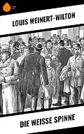 E-Book (epub) Die weisse Spinne von Louis Weinert-Wilton
