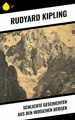 E-Book (epub) Schlichte Geschichten aus den indischen Bergen von Rudyard Kipling