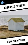 E-Book (epub) In der Schutzhütte von Johannes Proelß