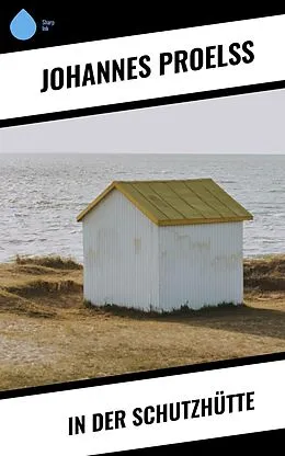 E-Book (epub) In der Schutzhütte von Johannes Proelß