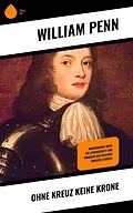 E-Book (epub) Ohne Kreuz keine Krone von William Penn