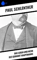E-Book (epub) Das Leben und Werk des Gerhart Hauptmanns von Paul Schlenther