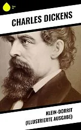 E-Book (epub) Klein-Dorrit (Illustrierte Ausgabe) von Charles Dickens
