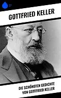 E-Book (epub) Die schönsten Gedichte von Gottfried Keller von Gottfried Keller