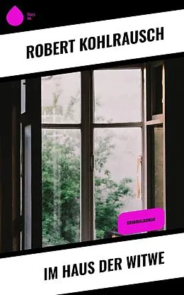 E-Book (epub) Im Haus der Witwe von Robert Kohlrausch