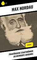 E-Book (epub) Französische Staatsmänner (Illustrierte Ausgabe) von Max Nordau
