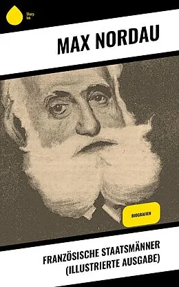 E-Book (epub) Französische Staatsmänner (Illustrierte Ausgabe) von Max Nordau