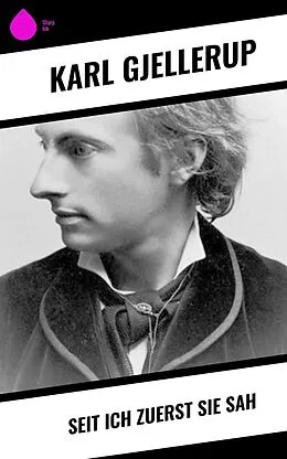 E-Book (epub) Seit ich zuerst sie sah von Karl Gjellerup