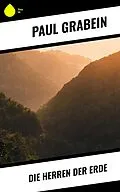 E-Book (epub) Die Herren der Erde von Paul Grabein