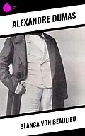 E-Book (epub) Blanca von Beaulieu von Alexandre Dumas