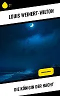 E-Book (epub) Die Königin der Nacht von Louis Weinert-Wilton