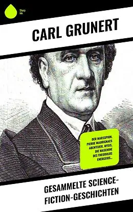 E-Book (epub) Gesammelte Science-Fiction-Geschichten von Carl Grunert