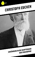 E-Book (epub) Einführung in die Hauptfragen der Philosophie von Christoph Eucken