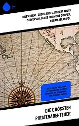 E-Book (epub) Die größten Piratenabenteuer von Jules Verne, Georg Engel, Robert Louis Stevenson