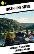 E-Book (epub) Herrn de Charreards deutsche Kinder von Josephine Siebe