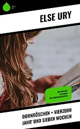 E-Book (epub) Dornröschen + Vierzehn Jahr' und sieben Wochen von Else Ury