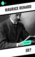 E-Book (epub) Er? von Maurice Renard