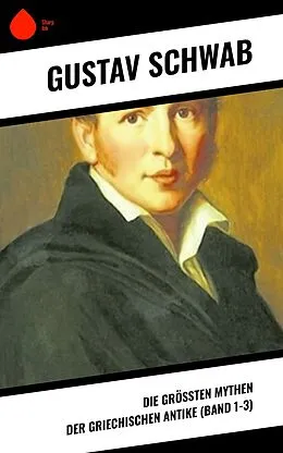 E-Book (epub) Die größten Mythen der griechischen Antike (Band 1-3) von Gustav Schwab