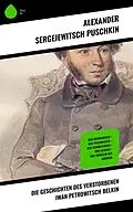 E-Book (epub) Die Geschichten des verstorbenen Iwan Petrowitsch Belkin von Alexander Sergejewitsch Puschkin