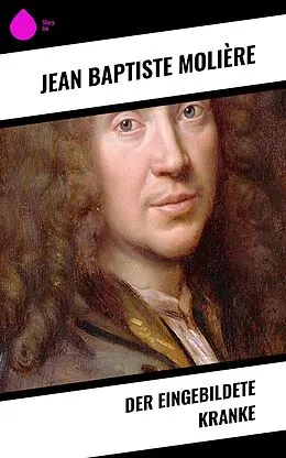 E-Book (epub) Der eingebildete Kranke von Jean Baptiste Molière