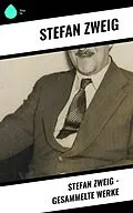 E-Book (epub) Stefan Zweig - Gesammelte Werke von Stéphane Zweig