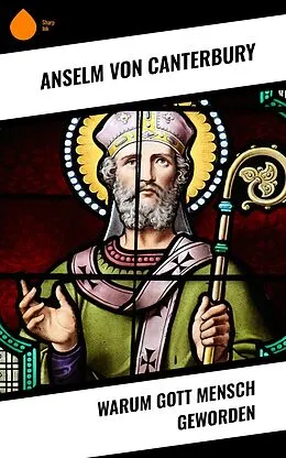 E-Book (epub) Warum Gott Mensch geworden von Anselm Von Canterbury