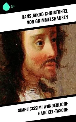 E-Book (epub) Simplicissimi wunderliche Gauckel-Tasche von Hans Jakob Christoffel von Grimmelshausen