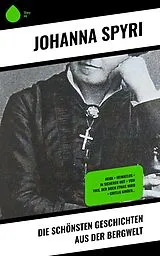 E-Book (epub) Die schönsten Geschichten aus der Bergwelt von Johanna Spyri