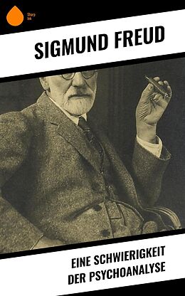 E-Book (epub) Eine Schwierigkeit der Psychoanalyse von Sigmund Freud