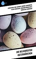 E-Book (epub) Die beliebtesten Ostermärchen von Ludwig Ganghofer, Peter Rosegger, Joachim Ringelnatz
