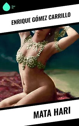 E-Book (epub) Mata Hari von Enrique Gómez Carrillo