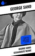 E-Book (epub) George Sand: Gesammelte Werke von George Sand