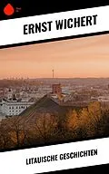 E-Book (epub) Litauische Geschichten von Ernst Wichert