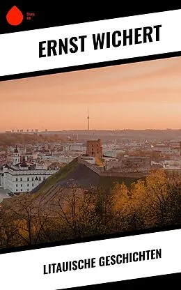 E-Book (epub) Litauische Geschichten von Ernst Wichert