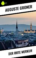 E-Book (epub) Der rote Merkur von Auguste Groner