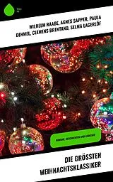 E-Book (epub) Die größten Weihnachtsklassiker von Wilhelm Raabe, Hermann Löns, Heinrich Heine