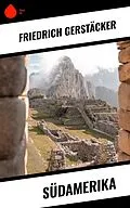 E-Book (epub) Südamerika von Friedrich Gerstäcker