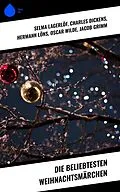 E-Book (epub) Die beliebtesten Weihnachtsmärchen von Selma Lagerlöf, Luise Büchner, F. H. Burnett