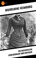 E-Book (epub) Die beliebtesten Liebesromane und Novellen von Wilhelmine Heimburg