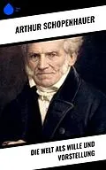 E-Book (epub) Die Welt als Wille und Vorstellung von Arthur Schopenhauer