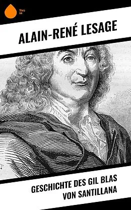 E-Book (epub) Geschichte des Gil Blas von Santillana von Alain-René Lesage